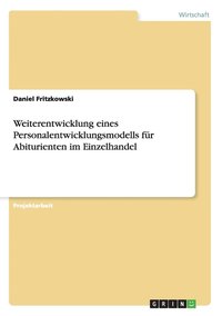 bokomslag Weiterentwicklung Eines Personalentwicklungsmodells Fur Abiturienten Im Einzelhandel