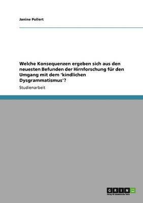 bokomslag Welche Konsequenzen ergeben sich aus den neuesten Befunden der Hirnforschung fur den Umgang mit dem 'kindlichen Dysgrammatismus'?