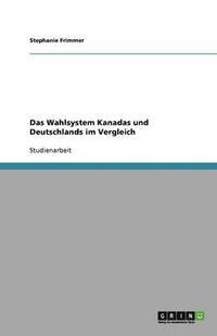 bokomslag Das Wahlsystem Kanadas und Deutschlands im Vergleich