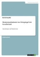 bokomslag Momentaufnahmen Im Zeitspiegel Der Gesellschaft