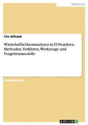 bokomslag Wirtschaftlichkeitsanalysen in IT-Projekten. Methoden, Verfahren, Werkzeuge und Vorgehensmodelle