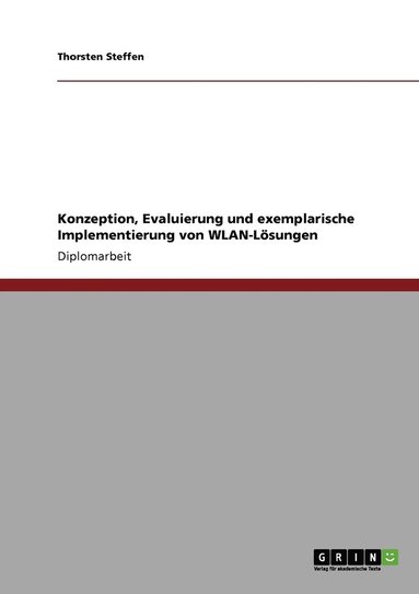 bokomslag Konzeption, Evaluierung und exemplarische Implementierung von WLAN-Lösungen