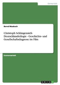 bokomslag Christoph Schlingensiefs Deutschlandtrilogie - Geschichts- und Gesellschaftsdiagnose im Film