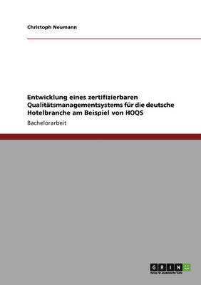 bokomslag Entwicklung eines zertifizierbaren Qualittsmanagementsystems fr die deutsche Hotelbranche am Beispiel von HOQS