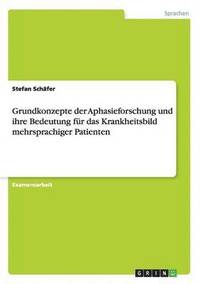 bokomslag Grundkonzepte der Aphasieforschung und ihre Bedeutung fr das Krankheitsbild mehrsprachiger Patienten