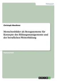 bokomslag Menschenbilder als Bezugssysteme fr Konzepte des Bildungsmanagements und der beruflichen Weiterbildung