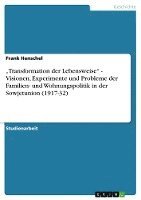 Frank Henschel - "Transformation der Lebensweise" - Visionen, Experimente und Probleme der Familien- und Wohnungspolitik in der Sowjetunion (1917-32), Häftad