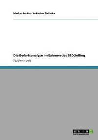 bokomslag Die Bedarfsanalyse Im Rahmen Des B2c-Selling