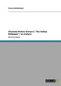bokomslag Charlotte Perkins Gilman's &quot;The Yellow Wallpaper&quot;. An analysis