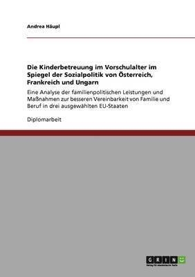 Die Kinderbetreuung im Vorschulalter im Spiegel der Sozialpolitik von sterreich, Frankreich und Ungarn 1