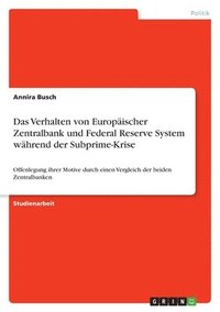 bokomslag Das Verhalten von Europischer Zentralbank und Federal Reserve System whrend der Subprime-Krise