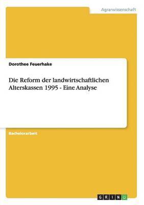 bokomslag Die Reform der landwirtschaftlichen Alterskassen 1995 - Eine Analyse