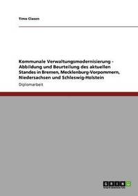 bokomslag Kommunale Verwaltungsmodernisierung - Abbildung und Beurteilung des aktuellen Standes in Bremen, Mecklenburg-Vorpommern, Niedersachsen und Schleswig-Holstein