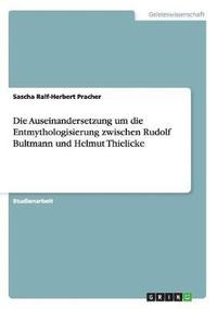 bokomslag Die Auseinandersetzung Um Die Entmythologisierung Zwischen Rudolf Bultmann Und Helmut Thielicke