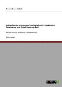 bokomslag Industrieunternehmen Und Hochschulen in Projekten Im Forschungs- Und Entwicklungsumfeld