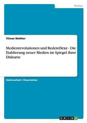 bokomslag Medienrevolutionen und Redereflexe - Die Etablierung neuer Medien im Spiegel ihrer Diskurse