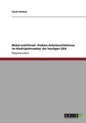 bokomslag Nickel and Dimed - Prekre Arbeitsverhltnisse im Niedriglohnsektor der heutigen USA