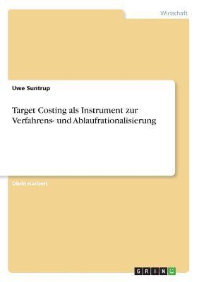 Target Costing ALS Instrument Zur Verfahrens- Und Ablaufrationalisierung 1