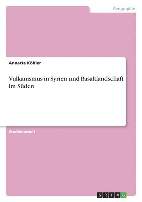 Vulkanismus in Syrien und Basaltlandschaft im Sden 1