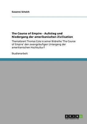 bokomslag The Course of Empire - Aufstieg Und Niedergang Der Amerikanischen Zivilisation