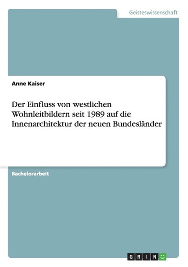 bokomslag Der Einfluss Von Westlichen Wohnleitbildern Seit 1989 Auf Die Innenarchitektur Der Neuen Bundeslander