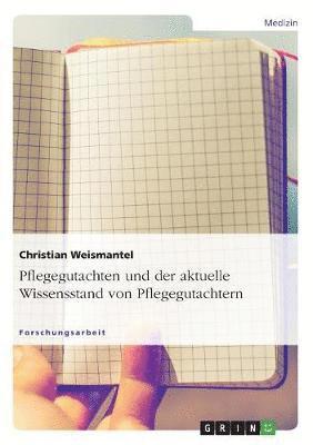 Pflegegutachten und der aktuelle Wissensstand von Pflegegutachtern