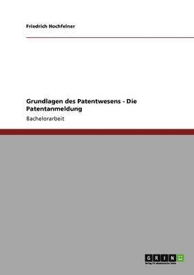 Grundlagen des Patentwesens - Die Patentanmeldung 1