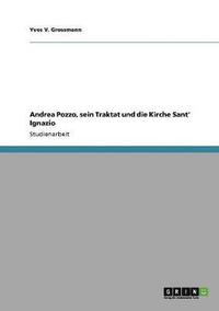 bokomslag Andrea Pozzo, sein Traktat und die Kirche Sant' Ignazio