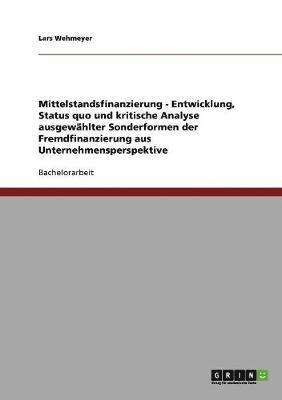 Mittelstandsfinanzierung - Entwicklung, Status quo und kritische Analyse ausgewhlter Sonderformen der Fremdfinanzierung aus Unternehmensperspektive 1