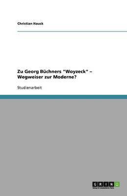 Zu Georg Buchners Woyzeck - Wegweiser Zur Moderne? 1