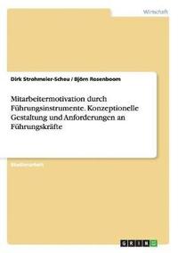 bokomslag Mitarbeitermotivation durch Fuhrungsinstrumente. Konzeptionelle Gestaltung und Anforderungen an Fuhrungskrafte