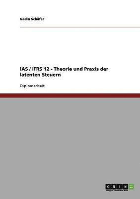 bokomslag IAS / Ifrs 12. Theorie Und Praxis Der Latenten Steuern