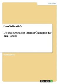 bokomslag Die Bedeutung der Internet-Ökonomie für den Handel