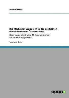 Macht der Gruppe 47 in der politischen und literarischen Öffentlichkeit