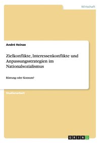 bokomslag Zielkonflikte, Interessenkonflikte Und Anpassungsstrategien Im Nationalsozialismus