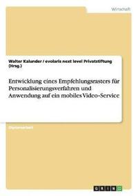 bokomslag Entwicklung eines Empfehlungsrasters fr Personalisierungsverfahren und Anwendung auf ein mobiles Video&#8208;Service