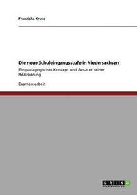 bokomslag Die neue Schuleingangsstufe in Niedersachsen