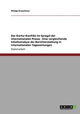 bokomslag Der Darfur-Konflikt im Spiegel der internationalen Presse - Eine vergleichende Inhaltsanalyse der Berichterstattung in internationalen Tageszeitungen