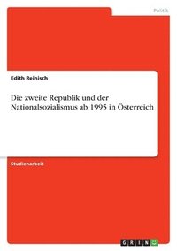 bokomslag Die zweite Republik und der Nationalsozialismus ab 1995 in sterreich