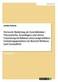 bokomslag Network Marketing als Geschaftsidee. Theoretische Grundlagen und deren Umsetzung