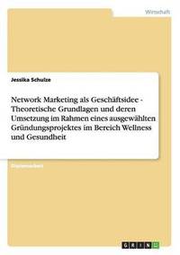 bokomslag Network Marketing als Geschftsidee. Theoretische Grundlagen und deren Umsetzung