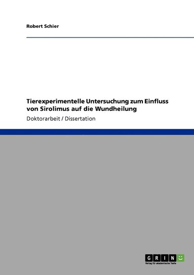 bokomslag Tierexperimentelle Untersuchung zum Einfluss von Sirolimus auf die Wundheilung