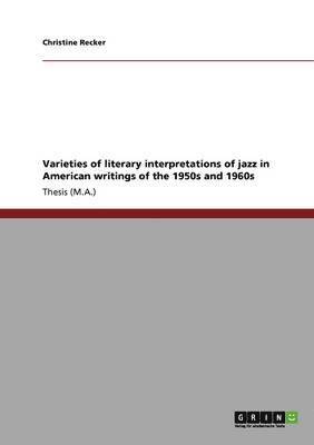 Varieties of Literary Interpretations of Jazz in American Writings of the 1950s and 1960s 1