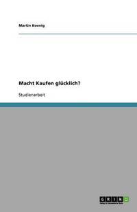 bokomslag Macht Kaufen glücklich?