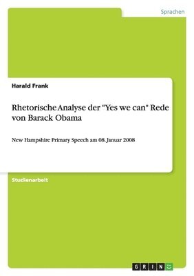 Rhetorische Analyse der 'Yes we can'-Rede von Barack Obama 1