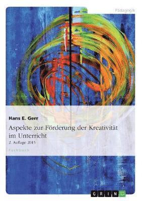 Aspekte zur Förderung der Kreativität im Unterricht