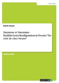 bokomslag Narrateur Et Narrataire - Erzahler-Leser-Konfiguration in Prousts 'Du Cote de Chez Swann'