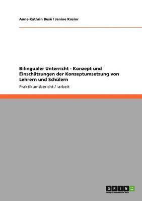 bokomslag Bilingualer Unterricht - Konzept und Einschtzungen der Konzeptumsetzung von Lehrern und Schlern