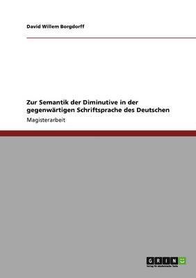 Zur Semantik Der Diminutive in Der Gegenwartigen Schriftsprache Des Deutschen 1