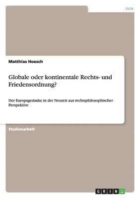 Matthias Hoesch - Globale oder kontinentale Rechts- und Friedensordnung?, Häftad